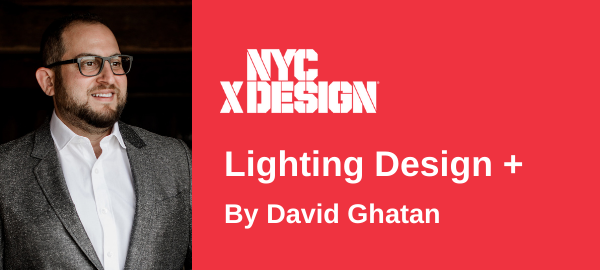 Lighting Design + with David Ghatan, NYCXDESIGN Design Days